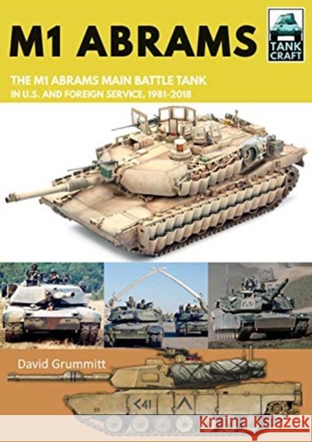 M1 Abrams: The US's Main Battle Tank in American and Foreign Service, 1981-2018 David Grummitt 9781526749758 Pen & Sword Books Ltd - książka
