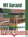 M1 Garand Rifle Caliber .30: U. S. Army Field Manual 23-5 Department Of the Army 9781541189577 Createspace Independent Publishing Platform