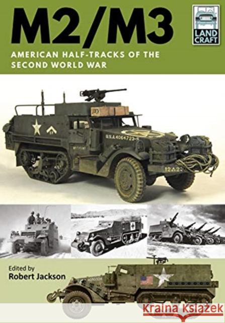 M2/M3: American Half-tracks of the Second World War Robert Jackson 9781526746559 Pen & Sword Military - książka