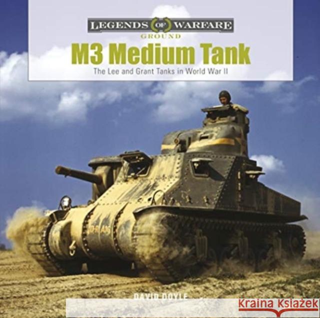 M3 Medium Tank: The Lee and Grant Tanks in World War II David Doyle 9780764361418 Schiffer Publishing Ltd - książka