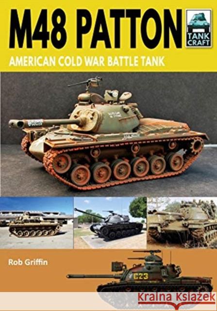 M48 Patton: American Post-war Main Battle Tank Robert Griffin 9781526757739 Pen & Sword Books Ltd - książka