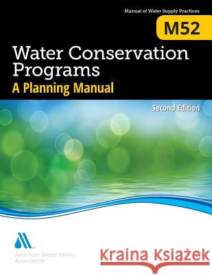 M52 Water Conservation Programs - A Planning Manual, Second Edition Awwa 9781625762139 American Water Works Association - książka