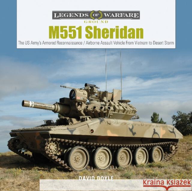 M551 Sheridan: The Us Army's Armored Reconnaissance / Airborne Assault Vehicle from Vietnam to Desert Storm David Doyle 9780764358210 Schiffer Publishing - książka