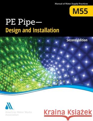 M55 Pe Pipe - Design and Installation, Second Edition Awwa 9781647170202 American Water Works Association - książka