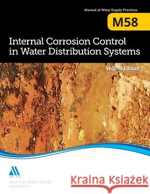 M58 Internal Corrosion Control in Water Distribution Systems, Second Edition Awwa 9781625762023 American Water Works Association - książka