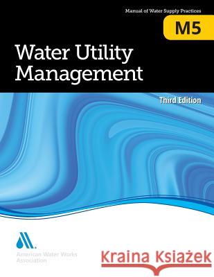 M5 Water Utility Management, Third Edition Awwa 9781625762474 American Water Works Association - książka