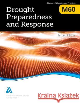 M60 Drought Preparedness and Response, Second Edition Awwa 9781625763334 American Water Works Association - książka