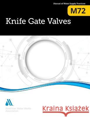 M72 Knife Gate Valves Awwa 9781647170271 American Water Works Association - książka