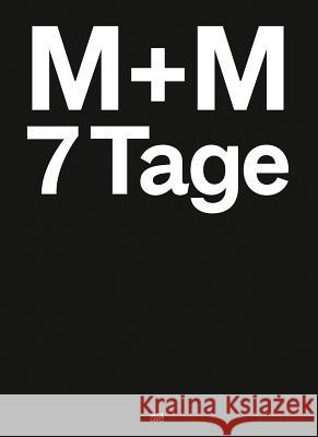 M + M: 7 Days M. +. M. 9783775740548 Hatje Cantz Verlag - książka