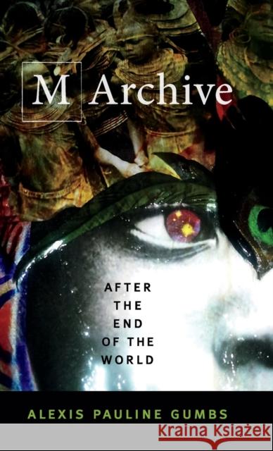 M Archive: After the End of the World Alexis Pauline Gumbs 9780822370697 Duke University Press - książka