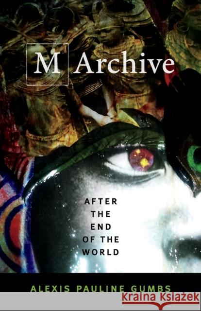 M Archive: After the End of the World Alexis Pauline Gumbs 9780822370840 Duke University Press - książka