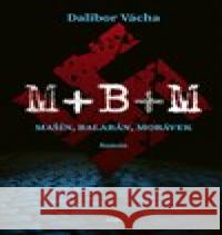 M+ B+ M Dalibor Vácha 9788025733578 Argo - książka