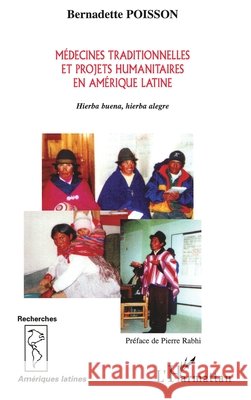 M?decines Traditionnelles Et Projets Humanitaires En Am?rique Latine: Hierba buena, hierba alegre Poisson Bernadette                       9782747524131 Editions L'Harmattan - książka