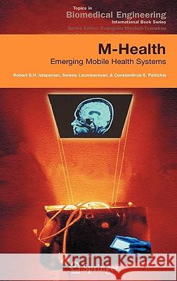 M-Health: Emerging Mobile Health Systems Istepanian, Robert 9780387265582 Springer - książka