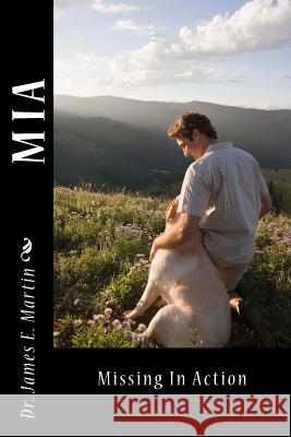 M I a: Missing in Action Dr James E. Martin 9781481175272 Createspace Independent Publishing Platform - książka