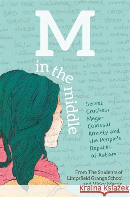 M in the Middle: Secret Crushes, Mega-Colossal Anxiety and the People's Republic of Autism The Student O Vicky Martin 9781785920349 Jessica Kingsley Publishers - książka
