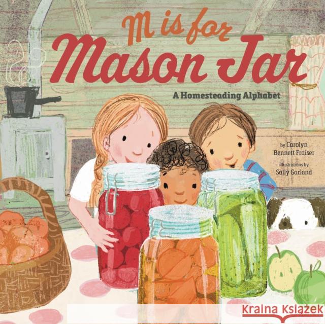 M Is for Mason Jar: A Homesteading Alphabet Carolyn Bennett Fraiser 9781641709668 Familius - książka