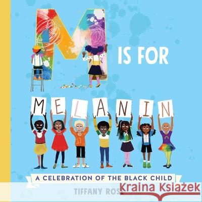 M Is for Melanin: A Celebration of the Black Child Tiffany Rose 9781499812053 Little Bee Books - książka