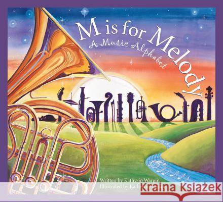 M Is for Melody: A Music Alphabet Kathy-jo Wargin Katherine Larson 9781585363322 Sleeping Bear Press - książka