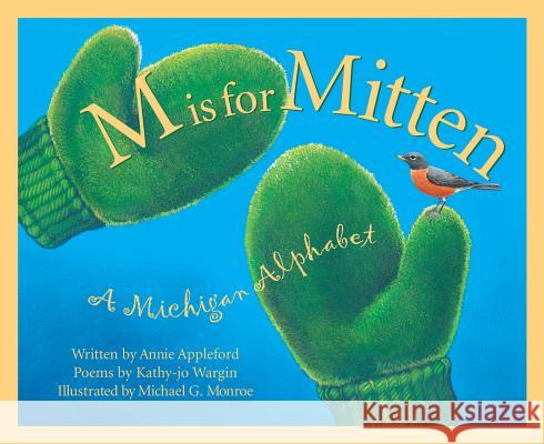 M is for Mitten: A Michigan Alphabet Annie Appleford, Michael Glenn Monroe 9781886947733 Cengage Learning, Inc - książka