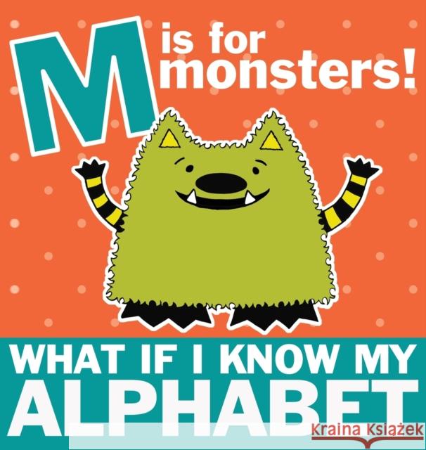 M is for Monsters: What if I Know My Alphabet Michelle Nelson-Schmidt   9781952013676 Mns Creative LLC - książka