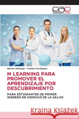 M Learning Para Promover El Aprendizaje Por Descubrimiento Nelson Urbaneja Yohalys Rodr?guez 9786139403905 Editorial Academica Espanola - książka