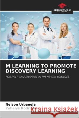 M Learning to Promote Discovery Learning Nelson Urbaneja Yohalys Rodr?guez 9786207669882 Our Knowledge Publishing - książka