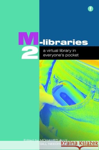 M-Libraries 2: A Virtual Library in Everyone's Pocket Ally, Mohamed 9781856046961 Facet Publishing - książka