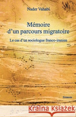 M?moire d'un parcours migratoire: Le cas d'un sociologue franco-iranien Vahabi Nader                             9782336298337 Editions Orizons - książka