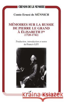 M?moire sur la Russie de Pierre Le Grand ? Elisabeth I?re (1720-1742) Francis Ley 9782738454126 Editions L'Harmattan - książka