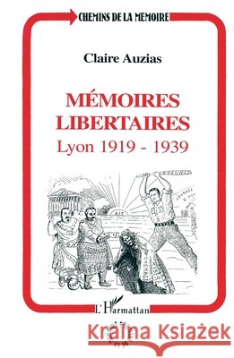 M?moires libertaires: Lyon 1919-1939 Claire Auzias 9782738420923 Editions L'Harmattan - książka