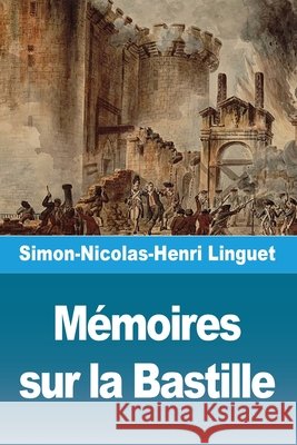 M?moires sur la Bastille Simon-Nicolas-Henri Linguet 9783690827324 Prodinnova - książka