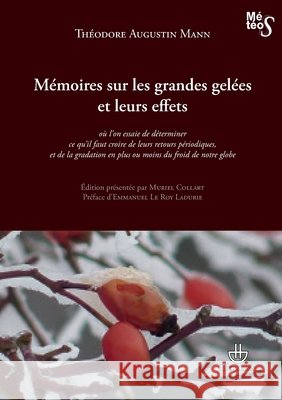 M?moires sur les grandes gel?es et leurs effets: D?terminer ce qu'il faut croire de retours p?riodiques de la gradation du froid de notre globe Theodore Mann 9782705681791 Hermann - książka