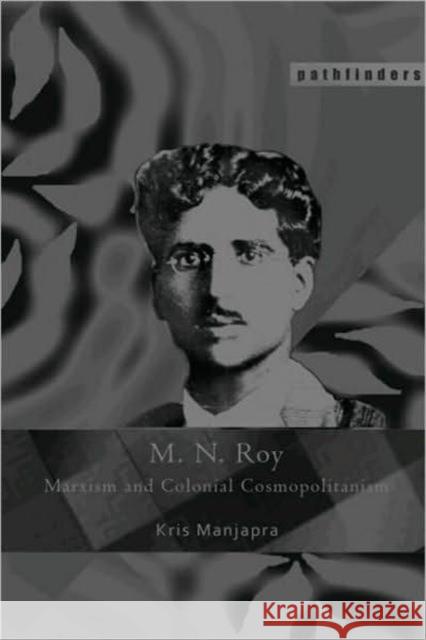 M. N. Roy: Marxism and Colonial Cosmopolitanism Manjapra, Kris 9780415446037 Routledge - książka