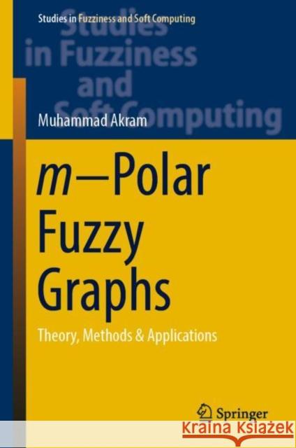 M-Polar Fuzzy Graphs: Theory, Methods & Applications Akram, Muhammad 9783030037505 Springer - książka