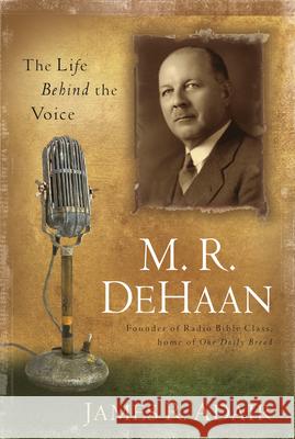 M. R. DeHaan: The Life Behind the Voice James R. Adair 9781572932715 Discovery House Publishers - książka