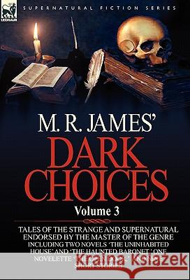 M. R. James' Dark Choices: Volume 3-A Selection of Fine Tales of the Strange and Supernatural Endorsed by the Master of the Genre; Including Two James, M. R. 9780857064493 Leonaur Ltd - książka