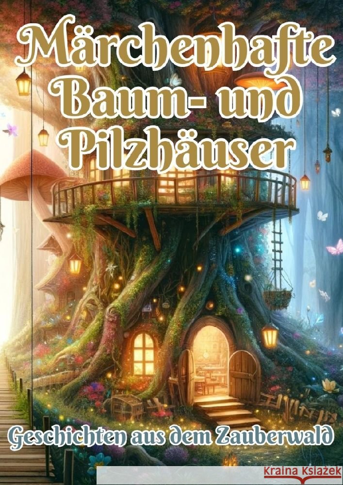 M?rchenhafte Baum- und Pilzh?user: Geschichten aus dem Zauberwald Maxi Pinselzauber 9783384178930 Tredition Gmbh - książka