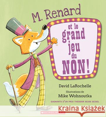 M. Renard Et Le Grand Jeu Du Non! David Larochelle Mike Wohnoutka 9781039712256 Scholastic - książka