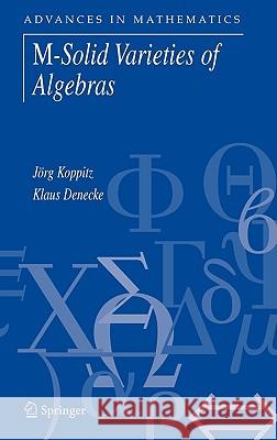 M-Solid Varieties of Algebras Jvrg Koppitz Klaus Denecke Jc6rg Koppitz 9780387308043 Springer - książka