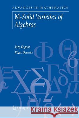 M-Solid Varieties of Algebras Jorg Koppitz Klaus Denecke (Universitat Potsdam, Pots  9781489996626 Springer - książka