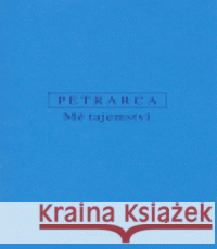 Mé tajemství. O tajném střetu mých myšlenek Francesco Petrarca 9788072980987 Oikoymenh - książka