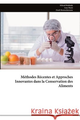 M?thodes R?centes et Approches Innovantes dans la Conservation des Aliments Miloud Heddadji Anas Mami Zineb Benmechernene 9789999342391 Eliva Press - książka