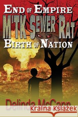 M'TK Sewer Rat: End of Empire to the Birth of Nation McCann, Delinda 9781938586842 Writers Cramp Publishing - książka