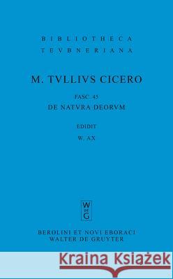 M. Tulli Ciceronis Scripta Quae Manserunt Omnia, Fasc 45, de Natura Deorum Marcus Tullius Cicero 9783110208436 Walter de Gruyter - książka