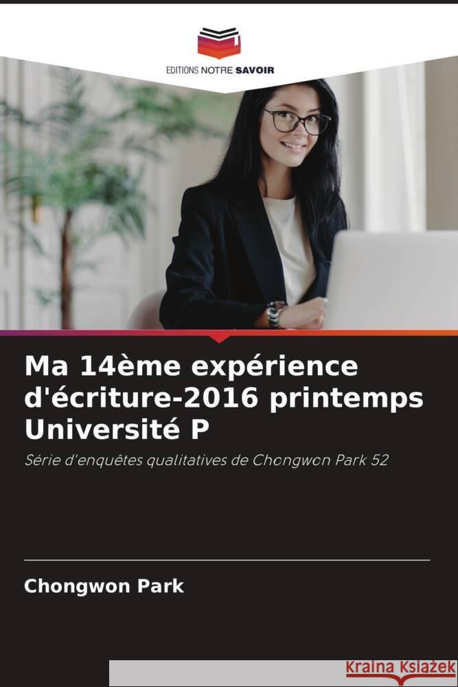 Ma 14?me exp?rience d'?criture-2016 printemps Universit? P Chongwon Park 9786207214662 Editions Notre Savoir - książka
