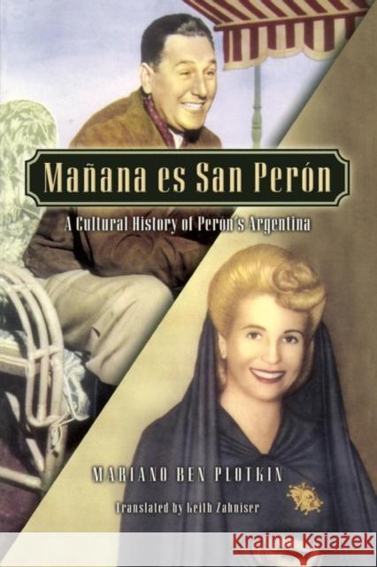 Ma-Ana Es San Per-N: A Cultural History of Per-n's Argentina Plotkin, Mariano Ben 9780842050296 SR Books - książka