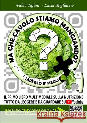 Ma che cavolo stiamo mangiando? Fabio Tafani, Lucia Migliaccio 9780244745424 Lulu.com - książka