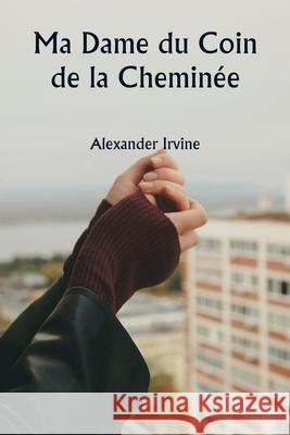 Ma Dame du Coin de la Chemin?e Alexander Irvine 9789359941561 Writat - książka