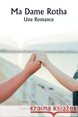Ma Dame Rotha Une Romance Stanley John Weyman 9789359942513 Writat - książka